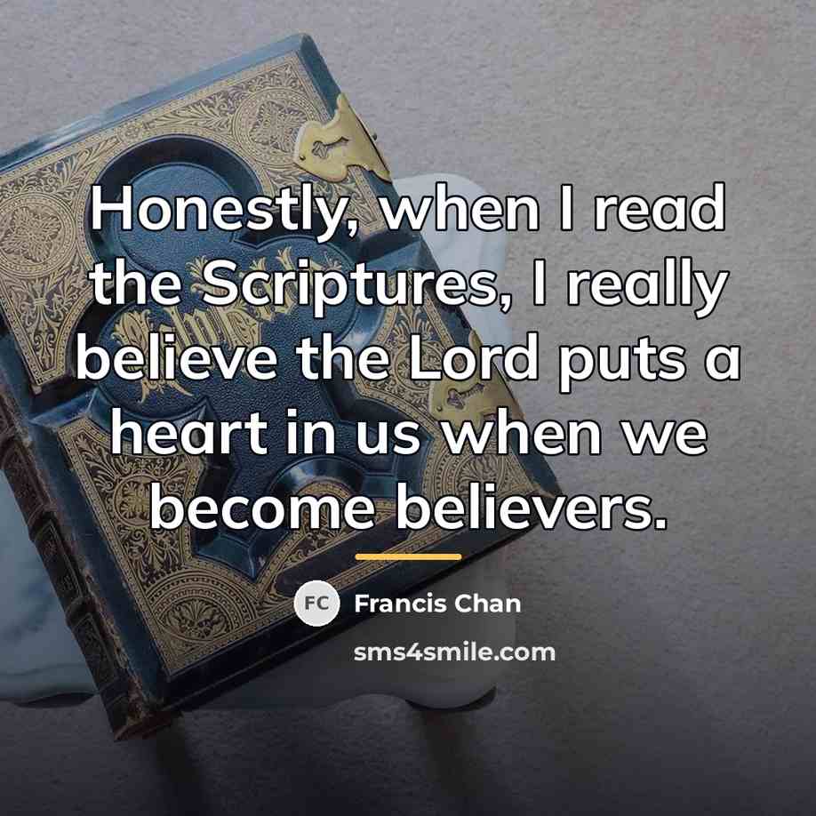 “Honestly, when I read the Scriptures, I really believe the…” quote by Francis Chan