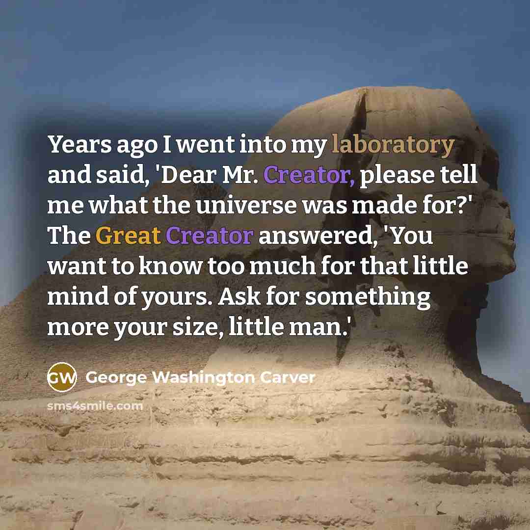 “Years ago I went into my laboratory and said, 'Dear…” quote by George Washington Carver