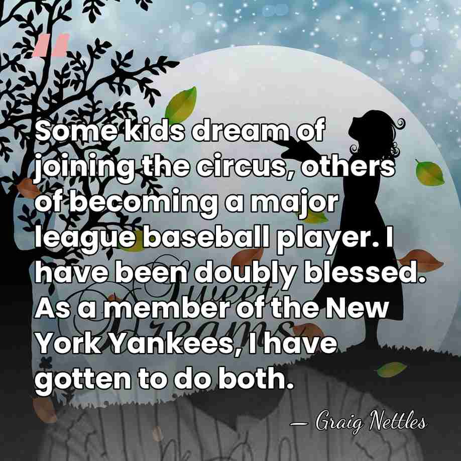 Some kids dream of joining the circus, others of becoming a major&hellip; - Graig Nettles