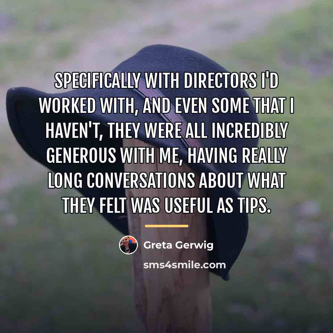 “Specifically with directors I'd worked with, and even some that…” quote by Greta Gerwig