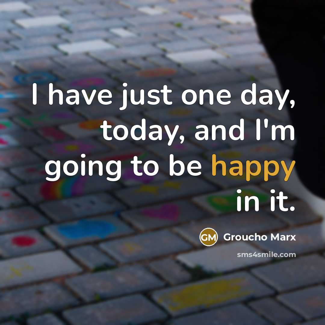 “I have just one day, today, and I'm going to…” quote by Groucho Marx