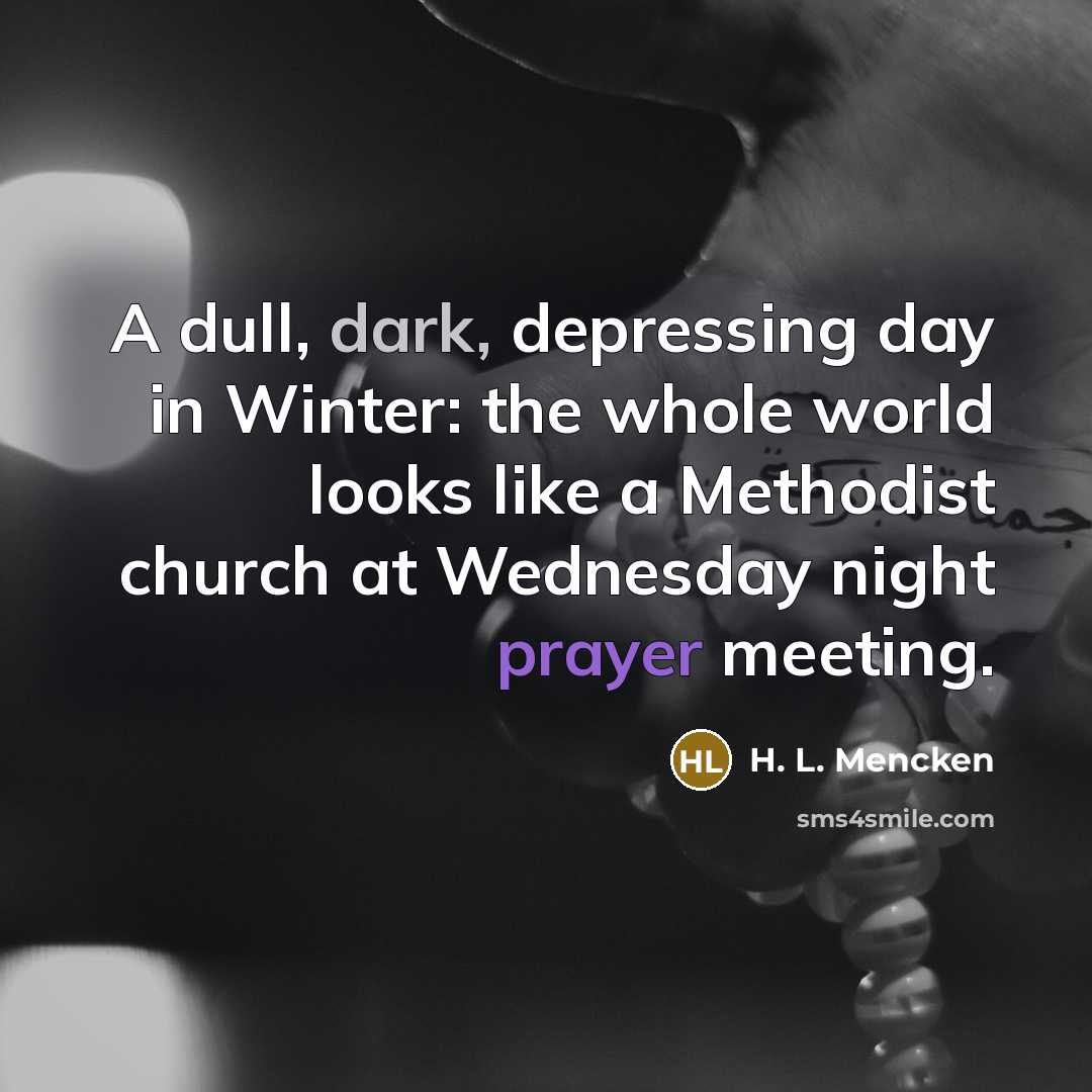 “A dull, dark, depressing day in Winter: the whole world…” quote by H. L. Mencken