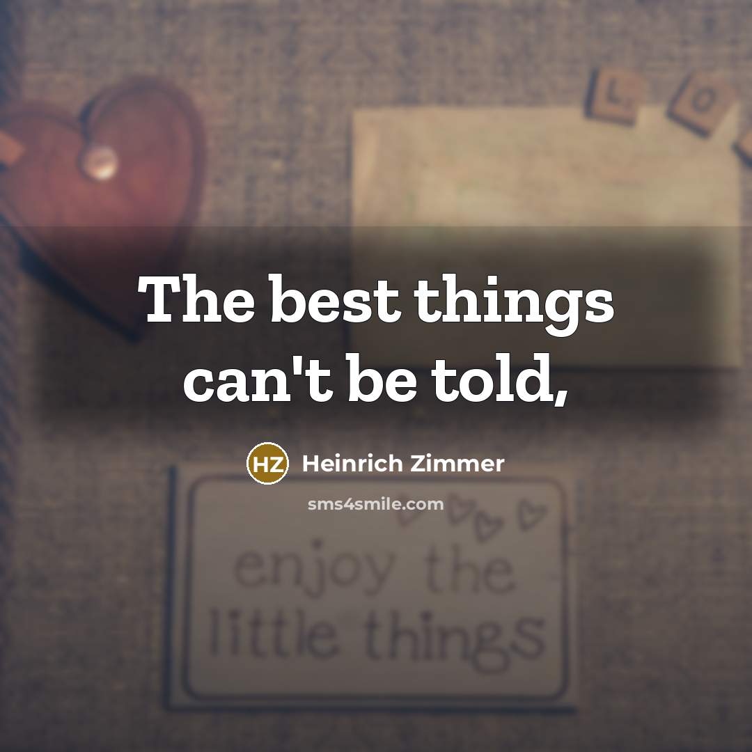 “The best things can't be told,…” quote by Heinrich Zimmer