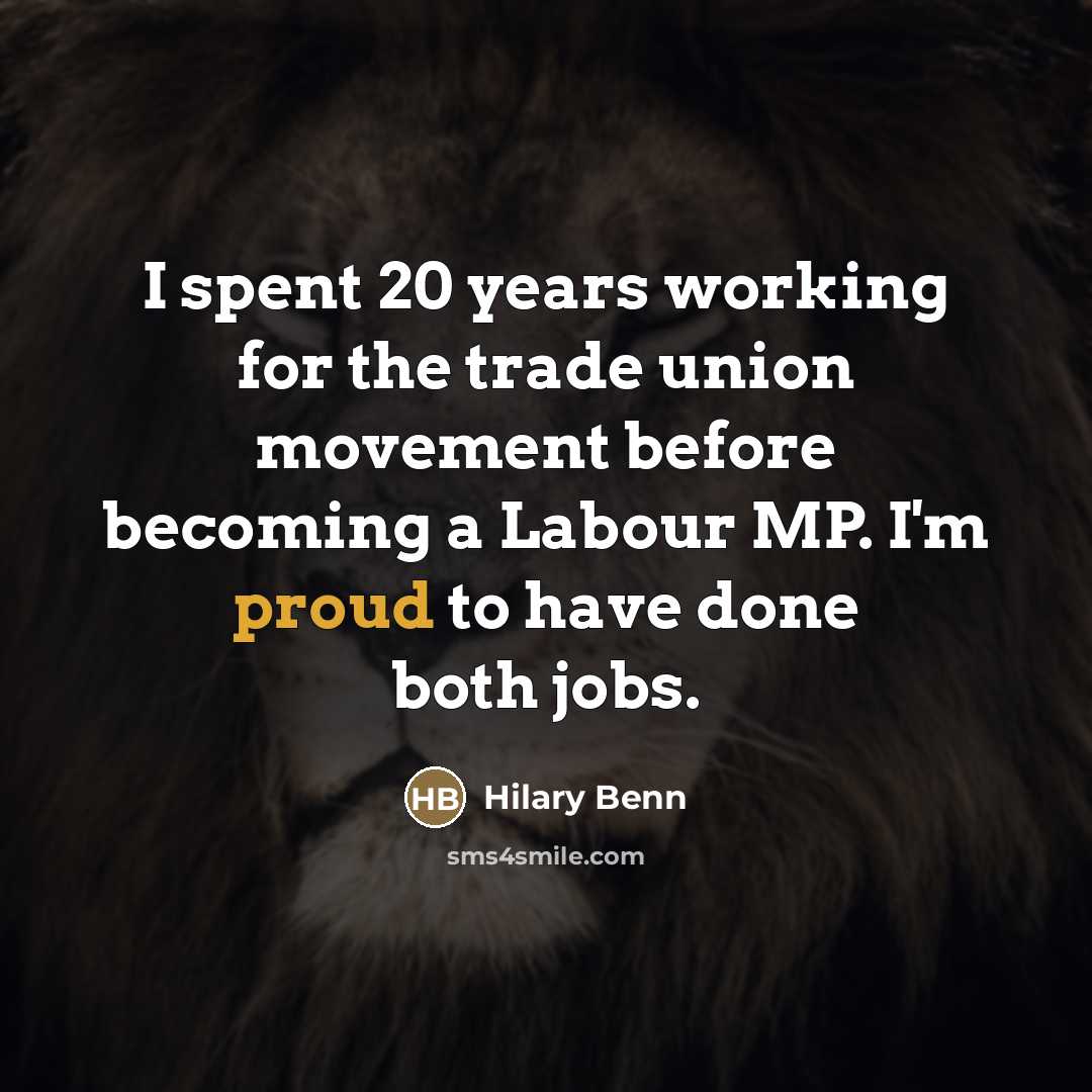 “I spent 20 years working for the trade union movement…” quote by Hilary Benn
