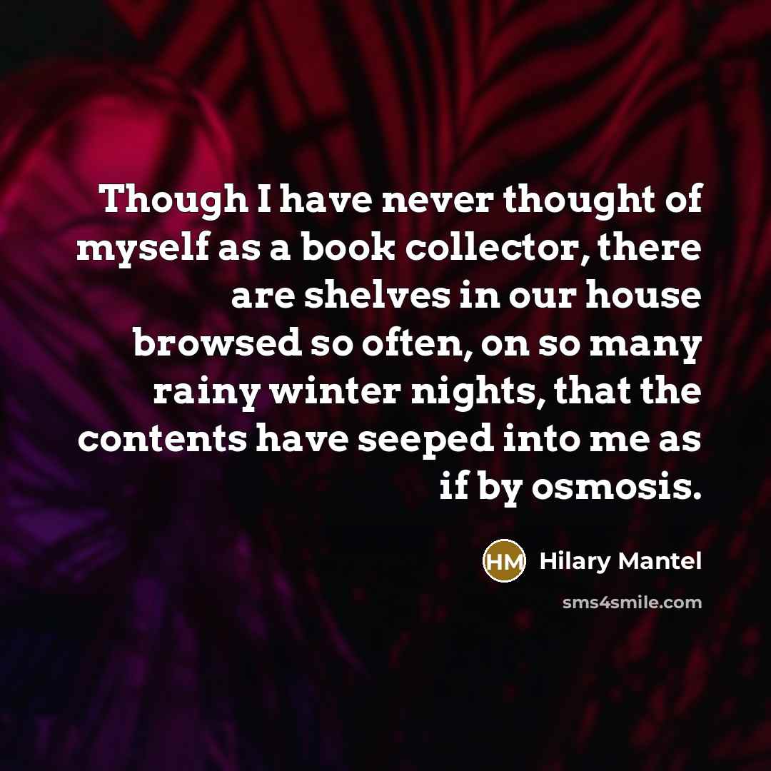 “Though I have never thought of myself as a book…” quote by Hilary Mantel