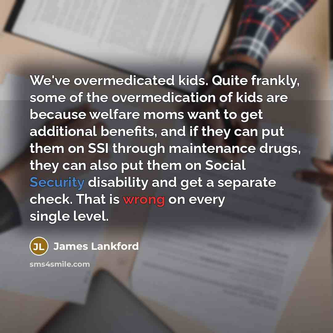“We've overmedicated kids. Quite frankly, some of the overmedication of…” quote by James Lankford
