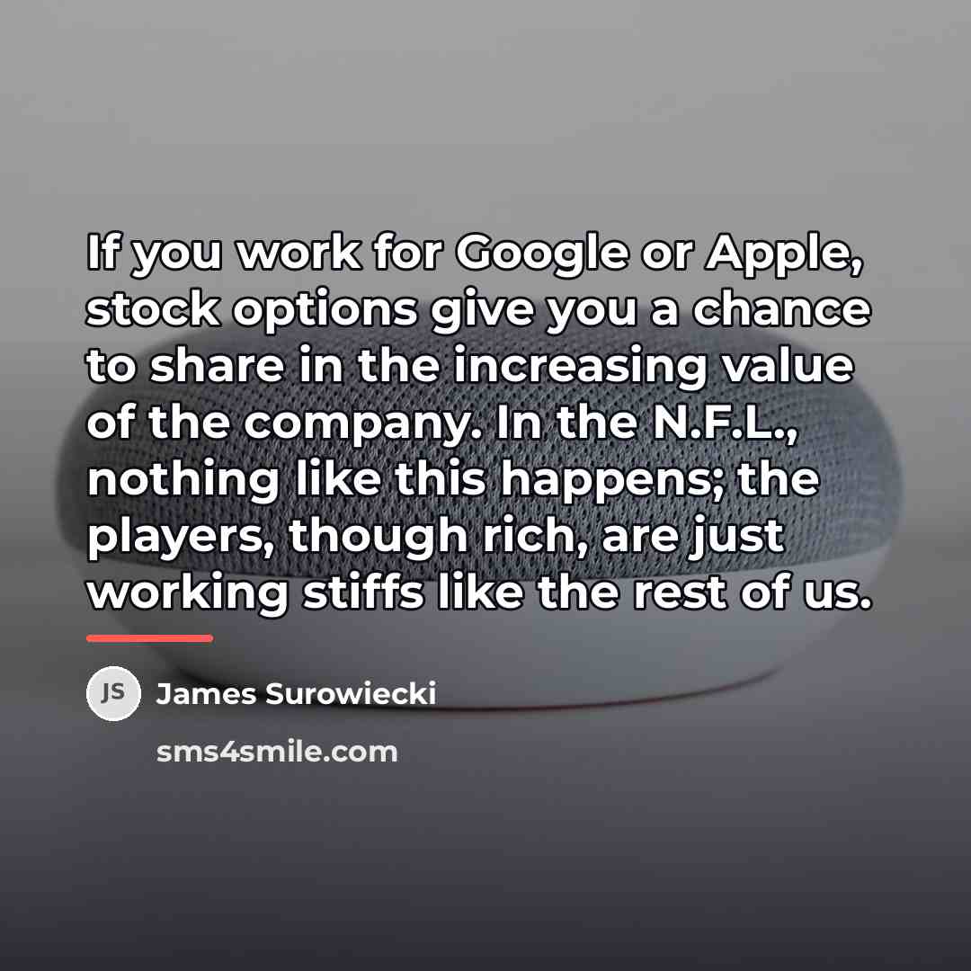 “If you work for Google or Apple, stock options give…” quote by James Surowiecki