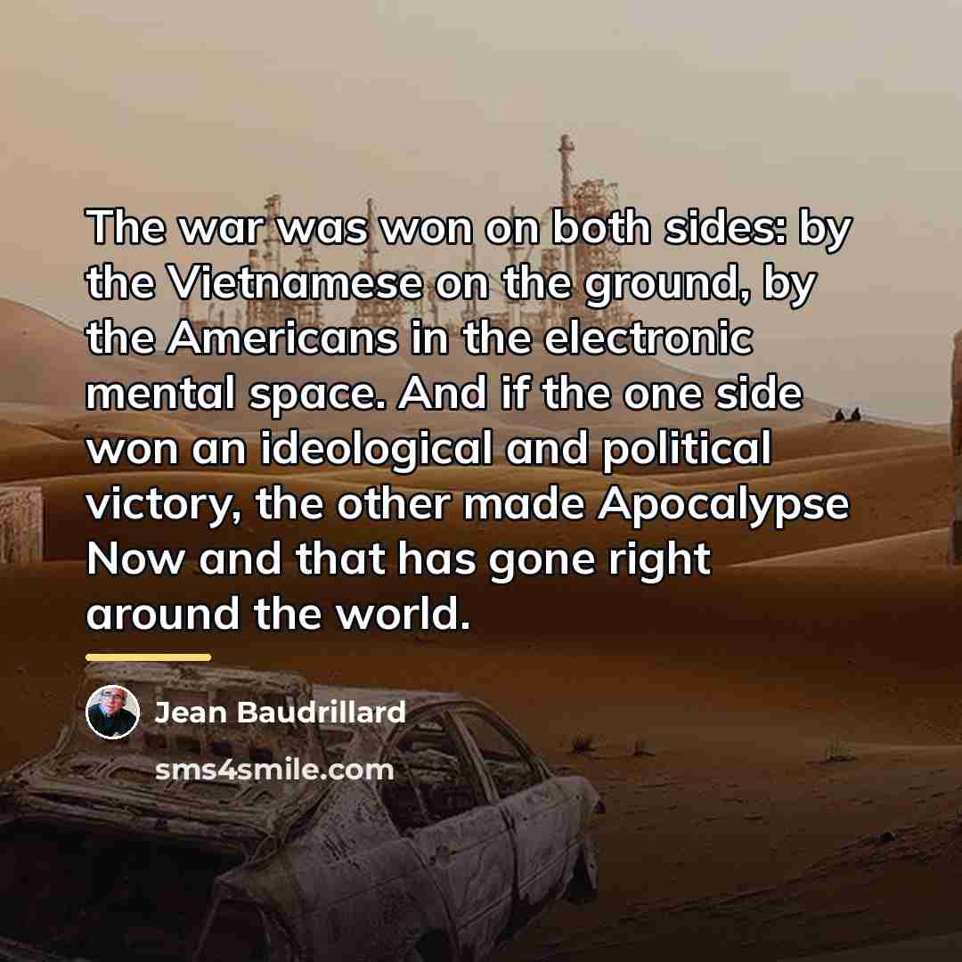 “The war was won on both sides: by the Vietnamese…” quote by Jean Baudrillard