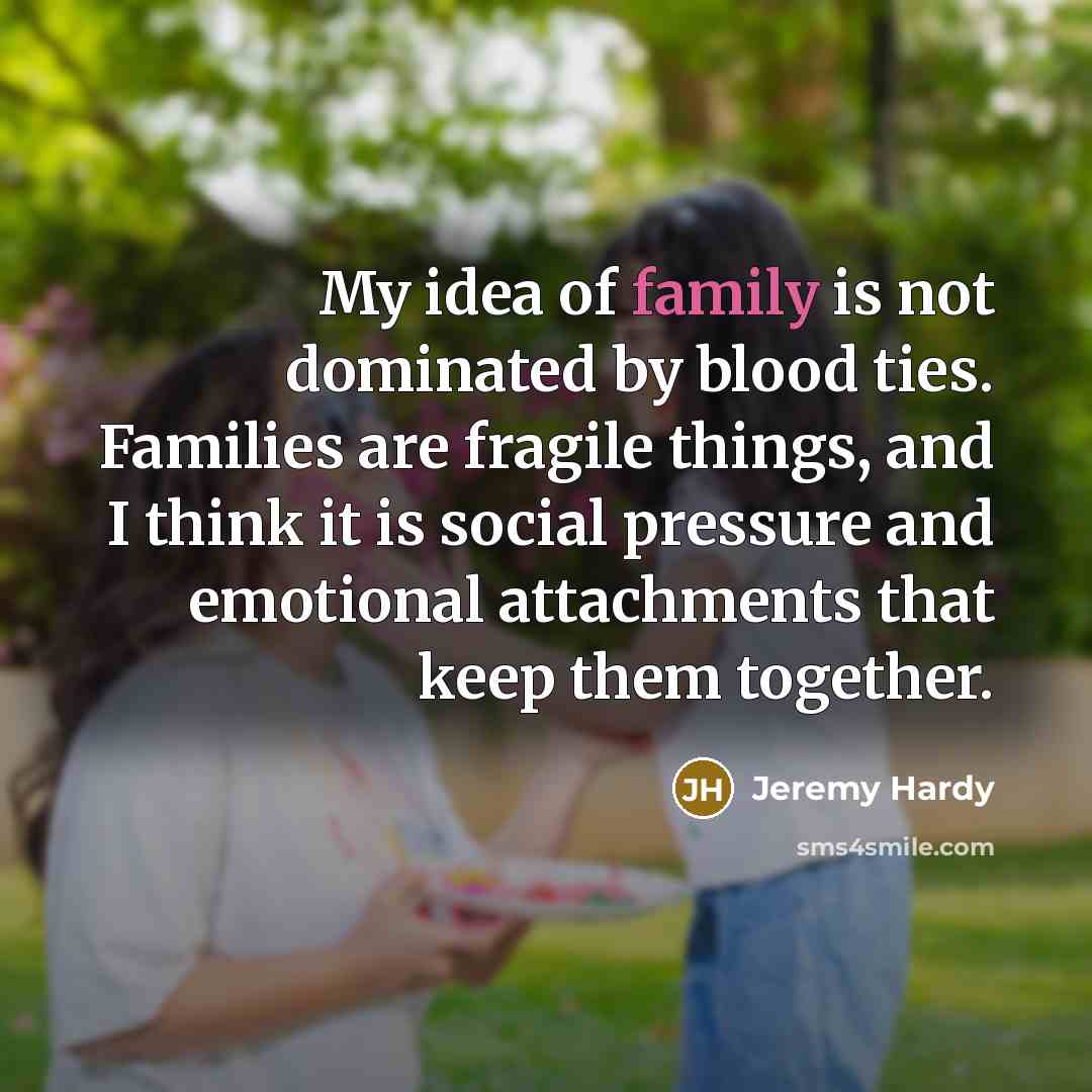 “My idea of family is not dominated by blood ties.…” quote by Jeremy Hardy