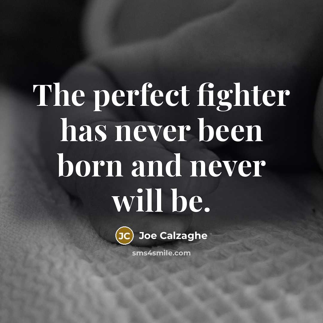 “The perfect fighter has never been born and never will…” quote by Joe Calzaghe