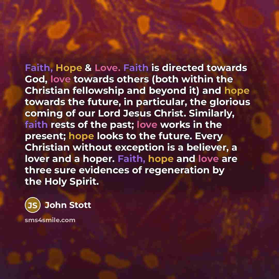 “Faith, Hope & Love. Faith is directed towards God, love…” quote by John Stott