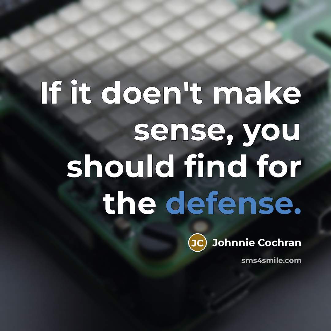 “If it doen't make sense, you should find for the…” quote by Johnnie Cochran