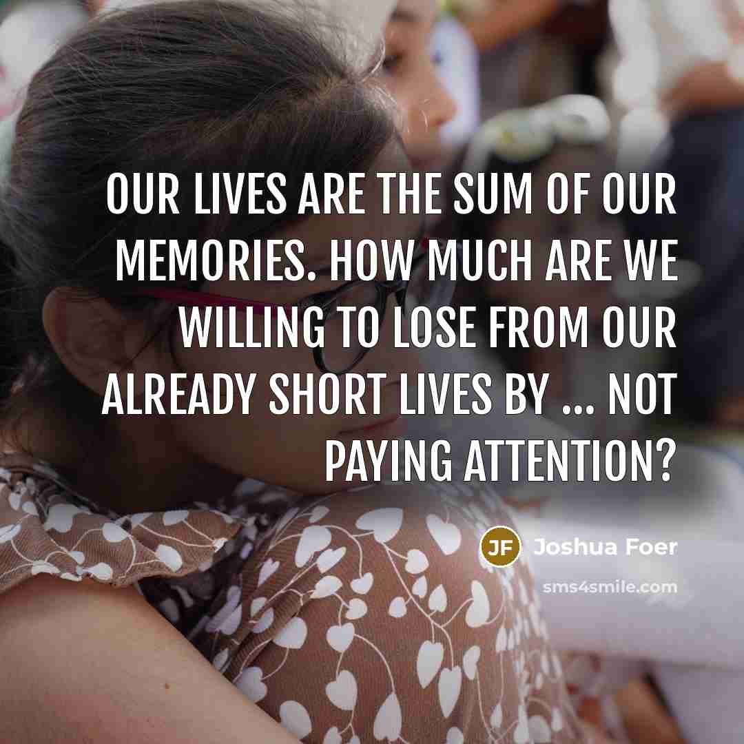 “Our lives are the sum of our memories. How much…” quote by Joshua Foer