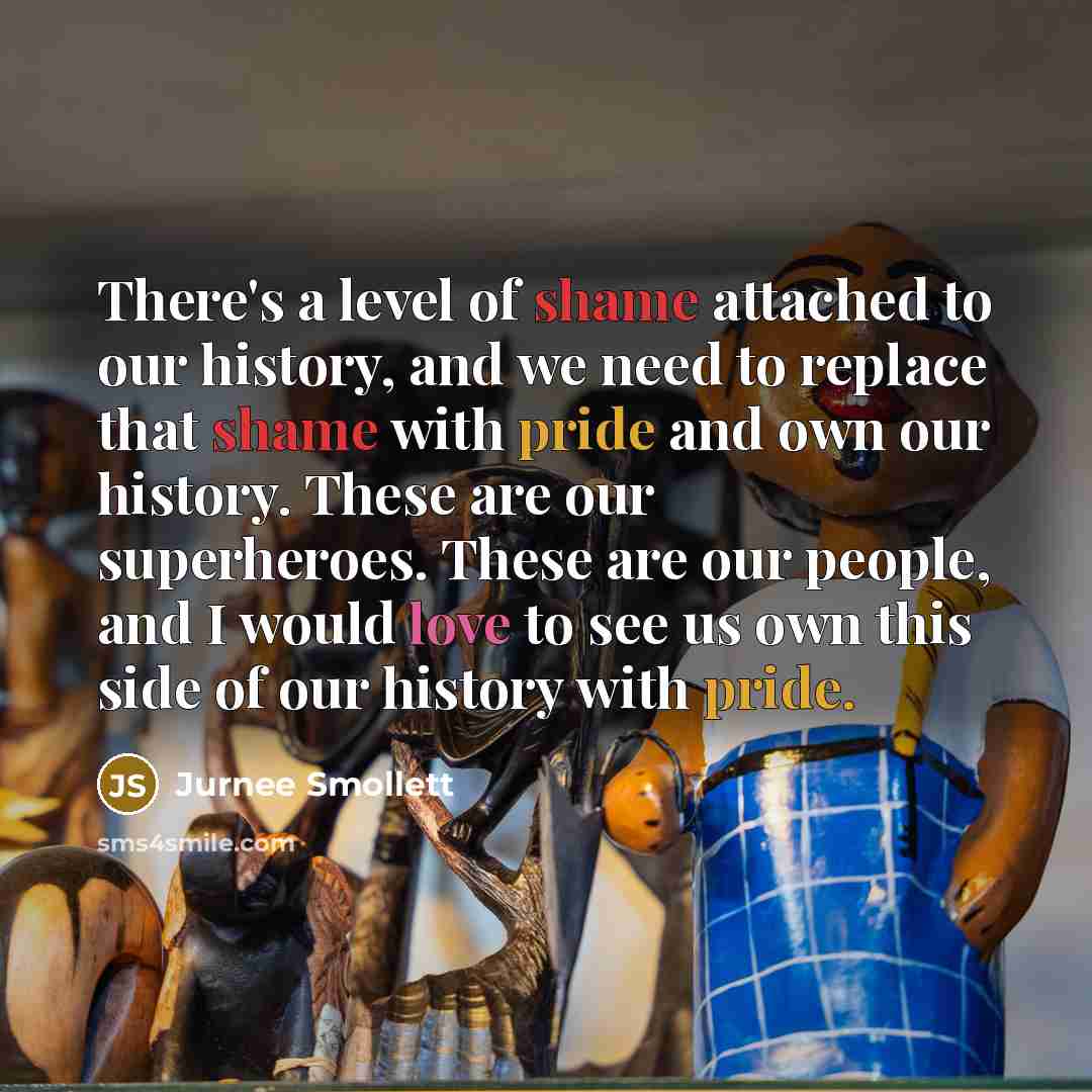 “There's a level of shame attached to our history, and…” quote by Jurnee Smollett