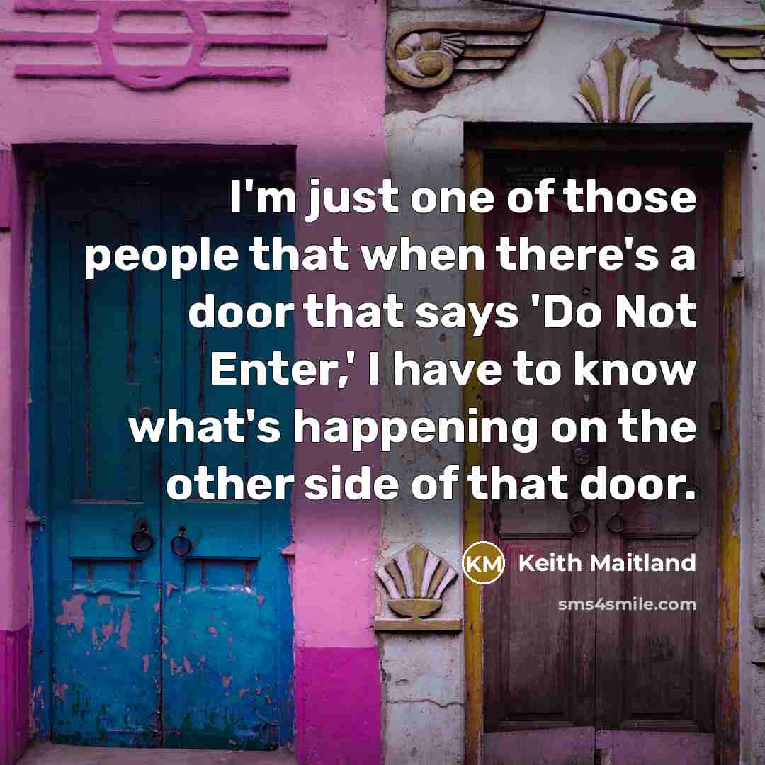 “I'm just one of those people that when there's a…” quote by Keith Maitland