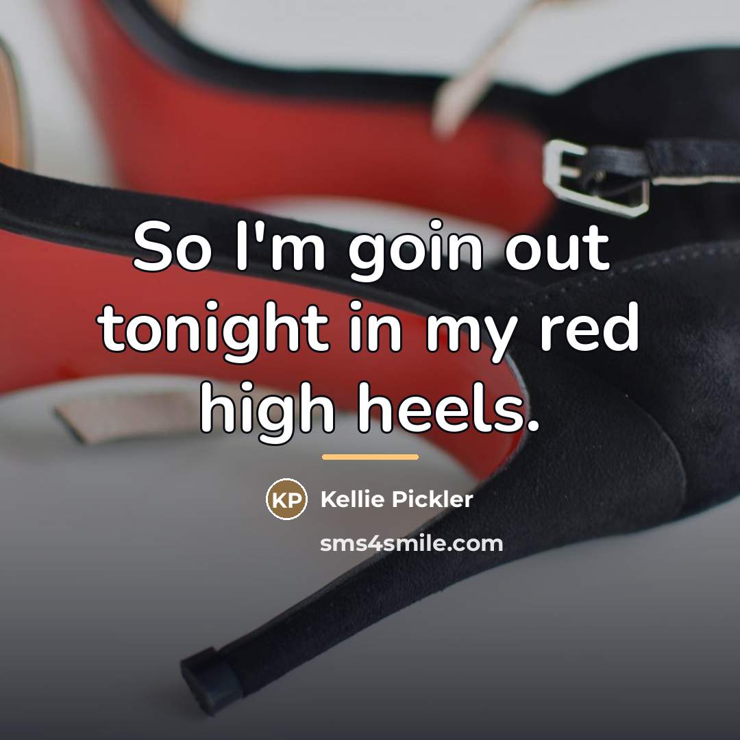 “So I'm goin out tonight in my red high heels.…” quote by Kellie Pickler