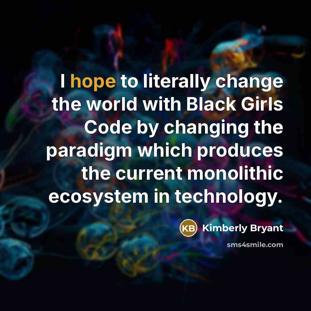 “I hope to literally change the world with Black Girls…” quote by Kimberly Bryant