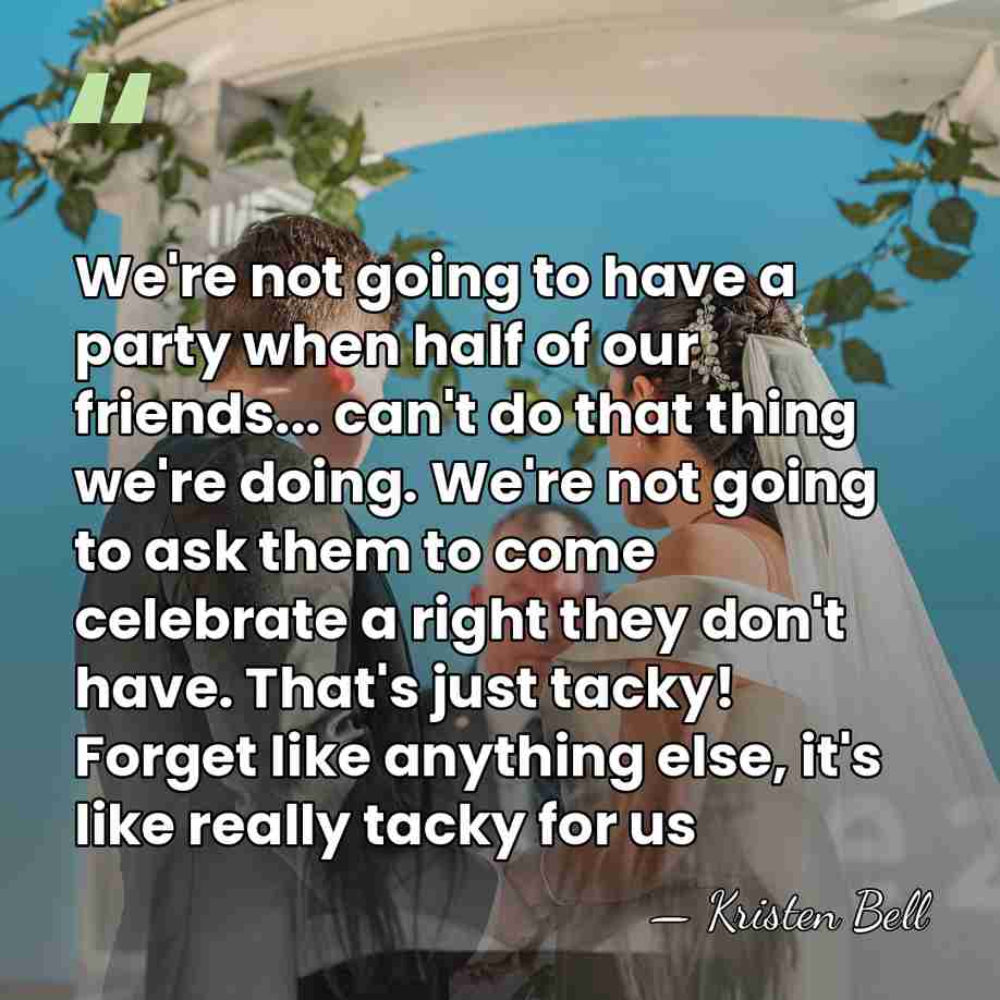 We're not going to have a party when half of our friends...&hellip; - Kristen Bell
