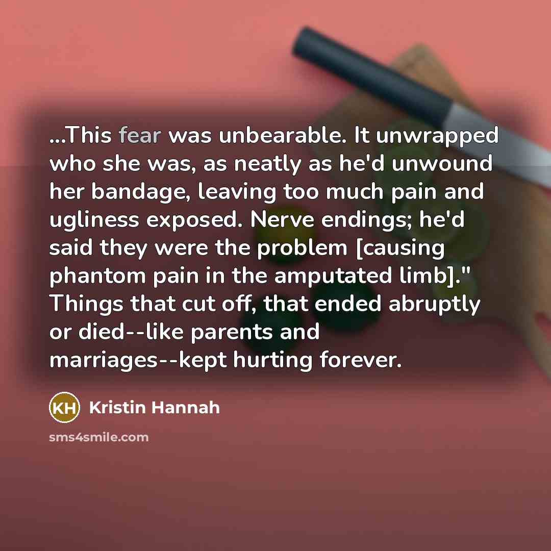 “...This fear was unbearable. It unwrapped who she was, as…” quote by Kristin Hannah