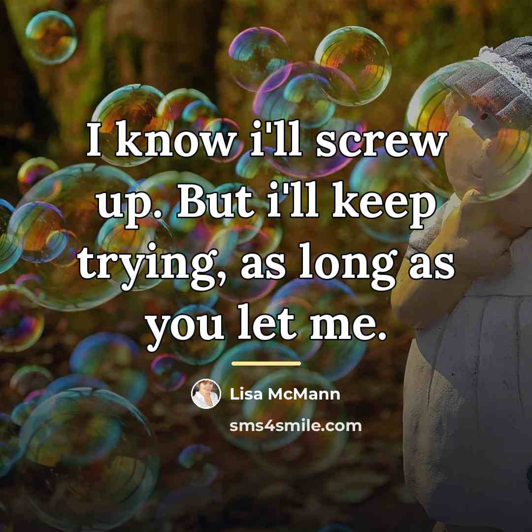 “I know i'll screw up. But i'll keep trying, as…” quote by Lisa McMann