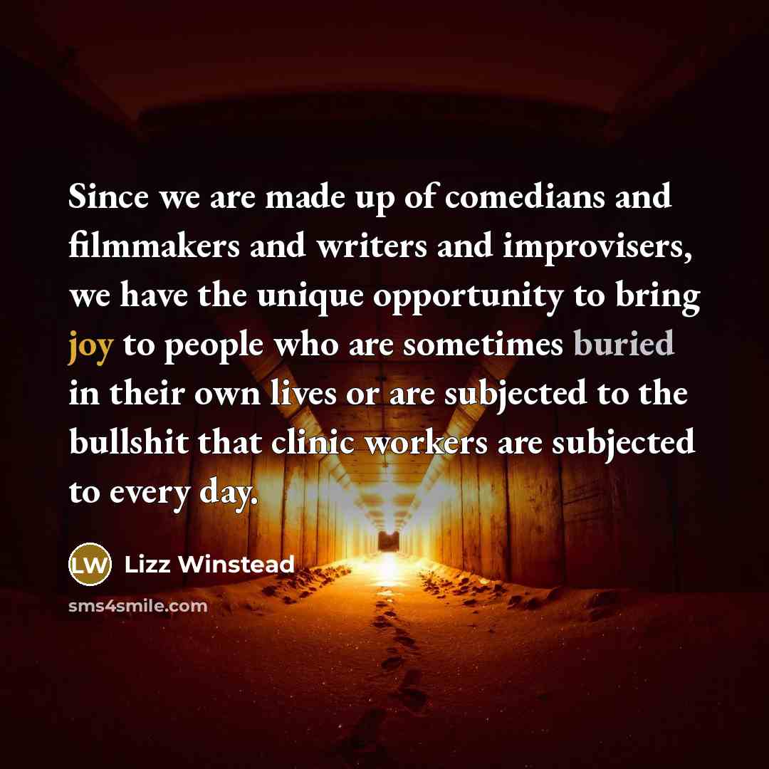 “Since we are made up of comedians and filmmakers and…” quote by Lizz Winstead