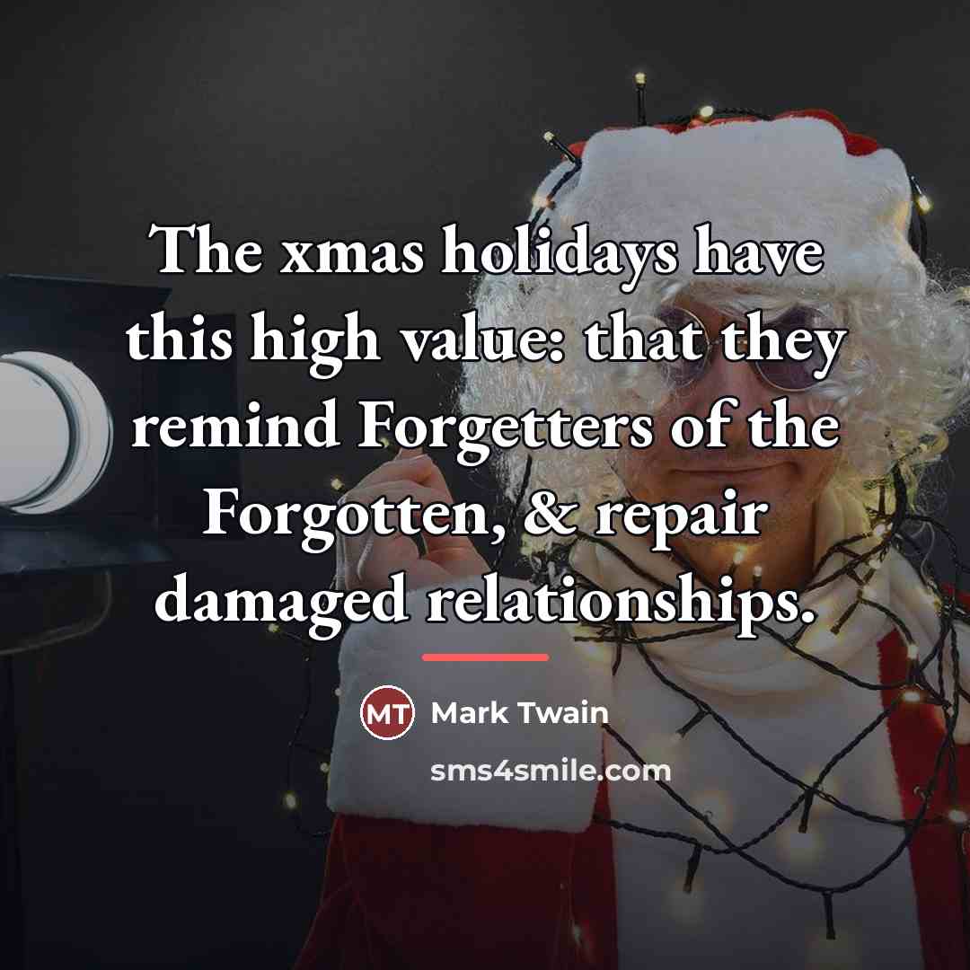 “The xmas holidays have this high value: that they remind…” quote by Mark Twain
