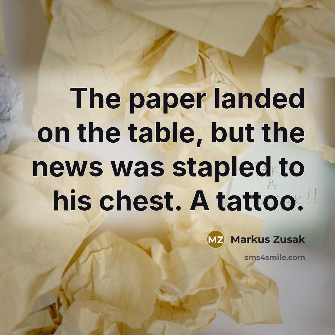 “The paper landed on the table, but the news was…” quote by Markus Zusak