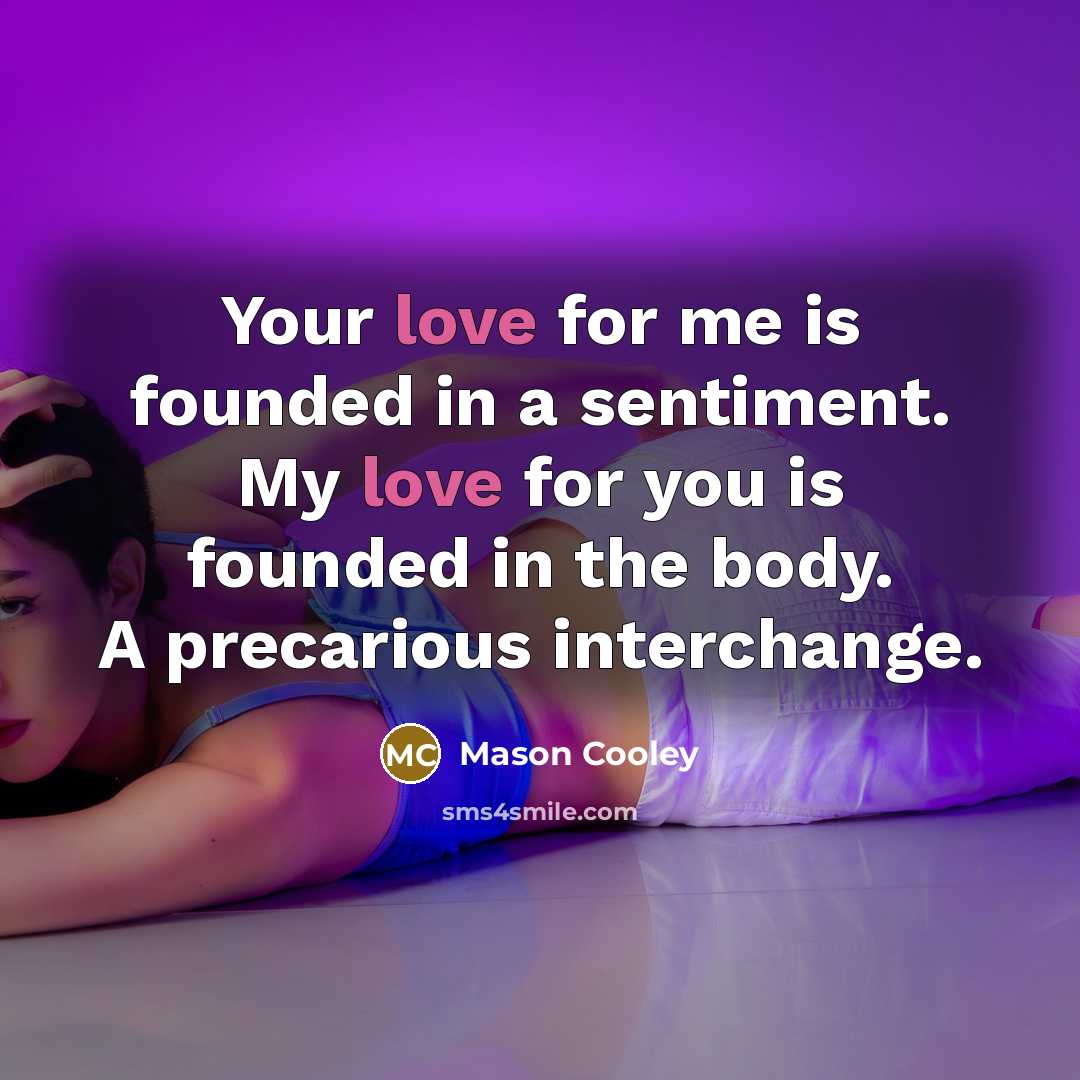 “Your love for me is founded in a sentiment. My…” quote by Mason Cooley