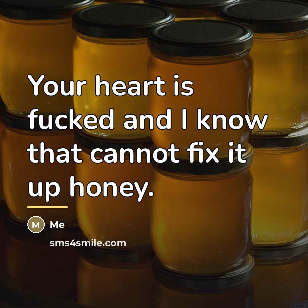 “Your heart is fucked and I know that cannot fix…” quote by Me