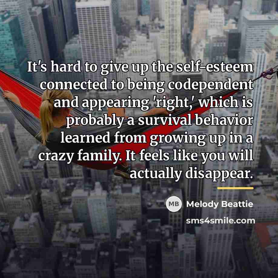 “It's hard to give up the self-esteem connected to being…” quote by Melody Beattie