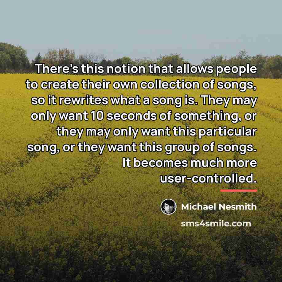 “There's this notion that allows people to create their own…” quote by Michael Nesmith