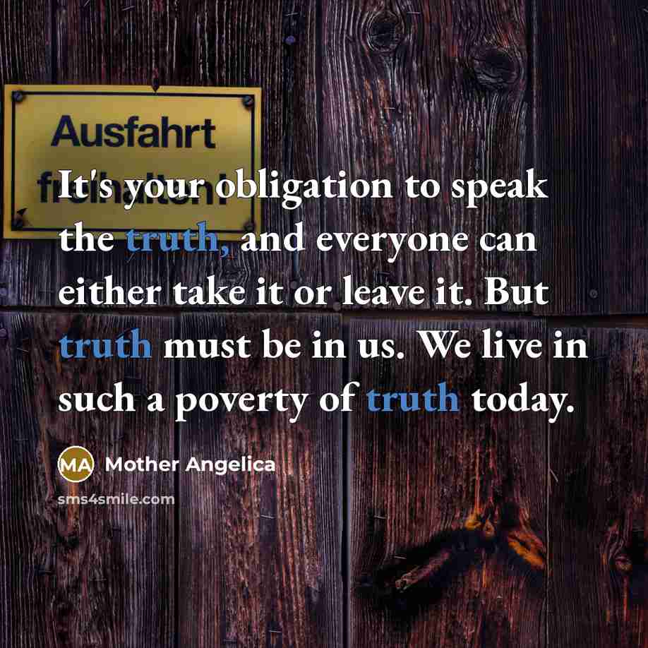 “It's your obligation to speak the truth, and everyone can…” quote by Mother Angelica
