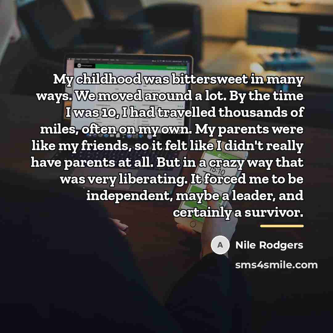 “My childhood was bittersweet in many ways. We moved around…” quote by Nile Rodgers