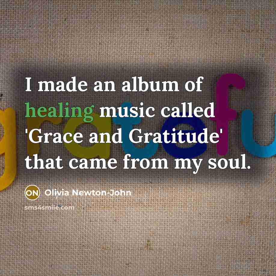 “I made an album of healing music called 'Grace and…” quote by Olivia Newton-John