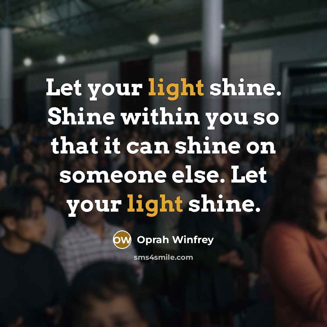 “Let your light shine. Shine within you so that it…” quote by Oprah Winfrey