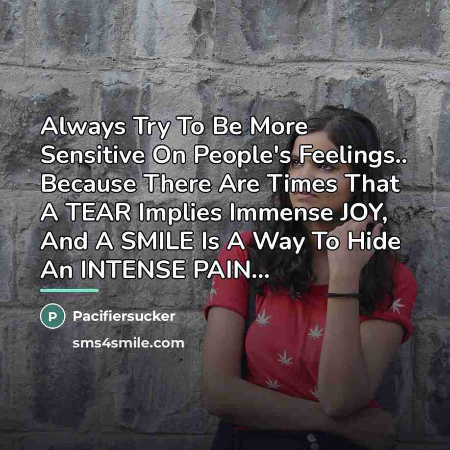 “Always Try To Be More Sensitive On People's Feelings.. Because…” quote by Pacifiersucker