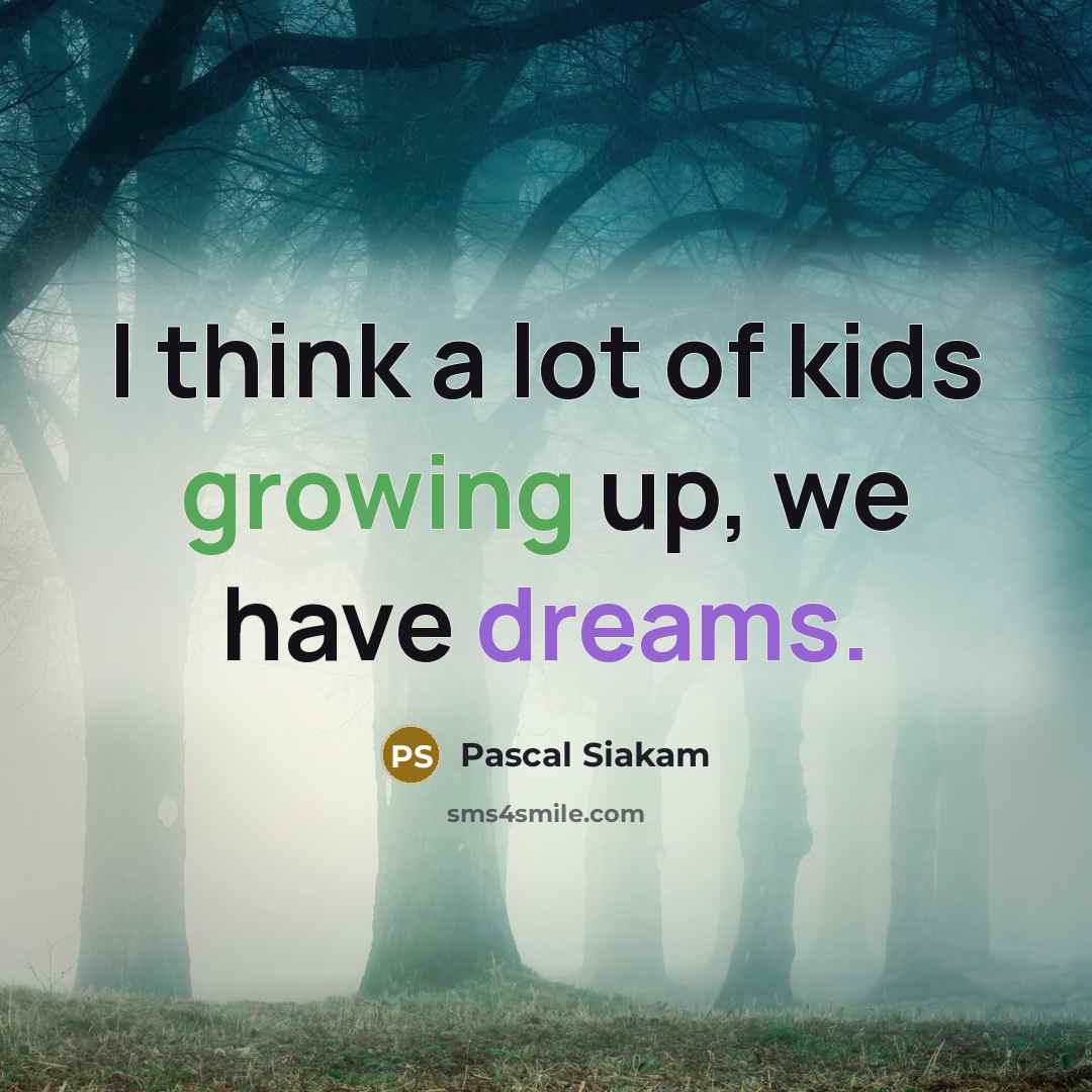 “I think a lot of kids growing up, we have…” quote by Pascal Siakam