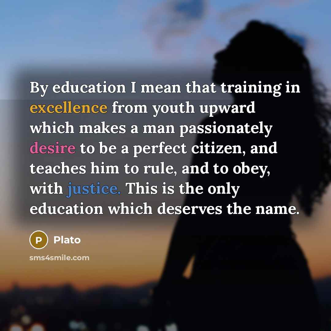 “By education I mean that training in excellence from youth…” quote by Plato