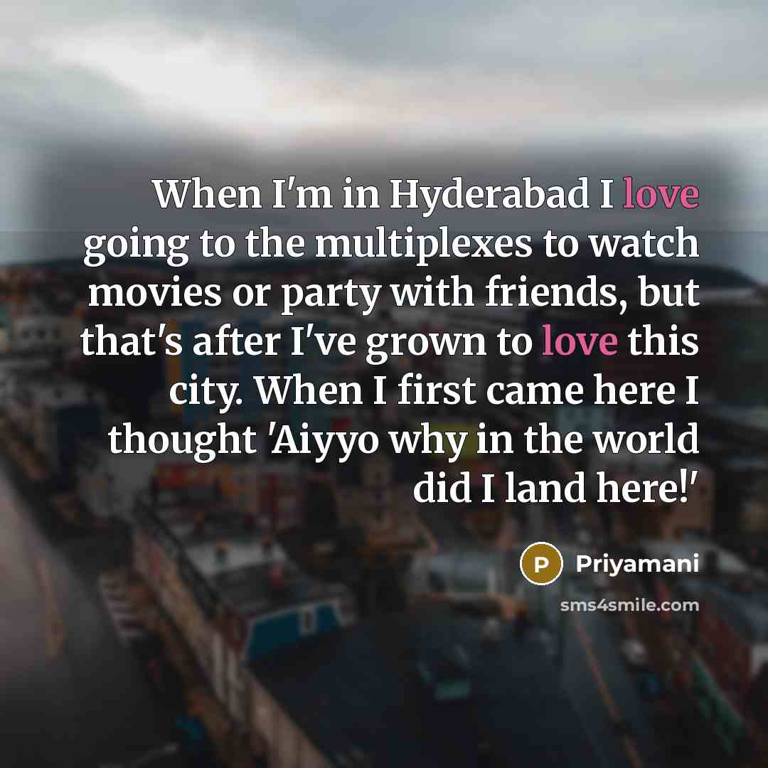“When I'm in Hyderabad I love going to the multiplexes…” quote by Priyamani