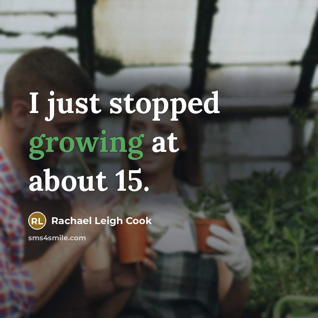 “I just stopped growing at about 15.…” quote by Rachael Leigh Cook