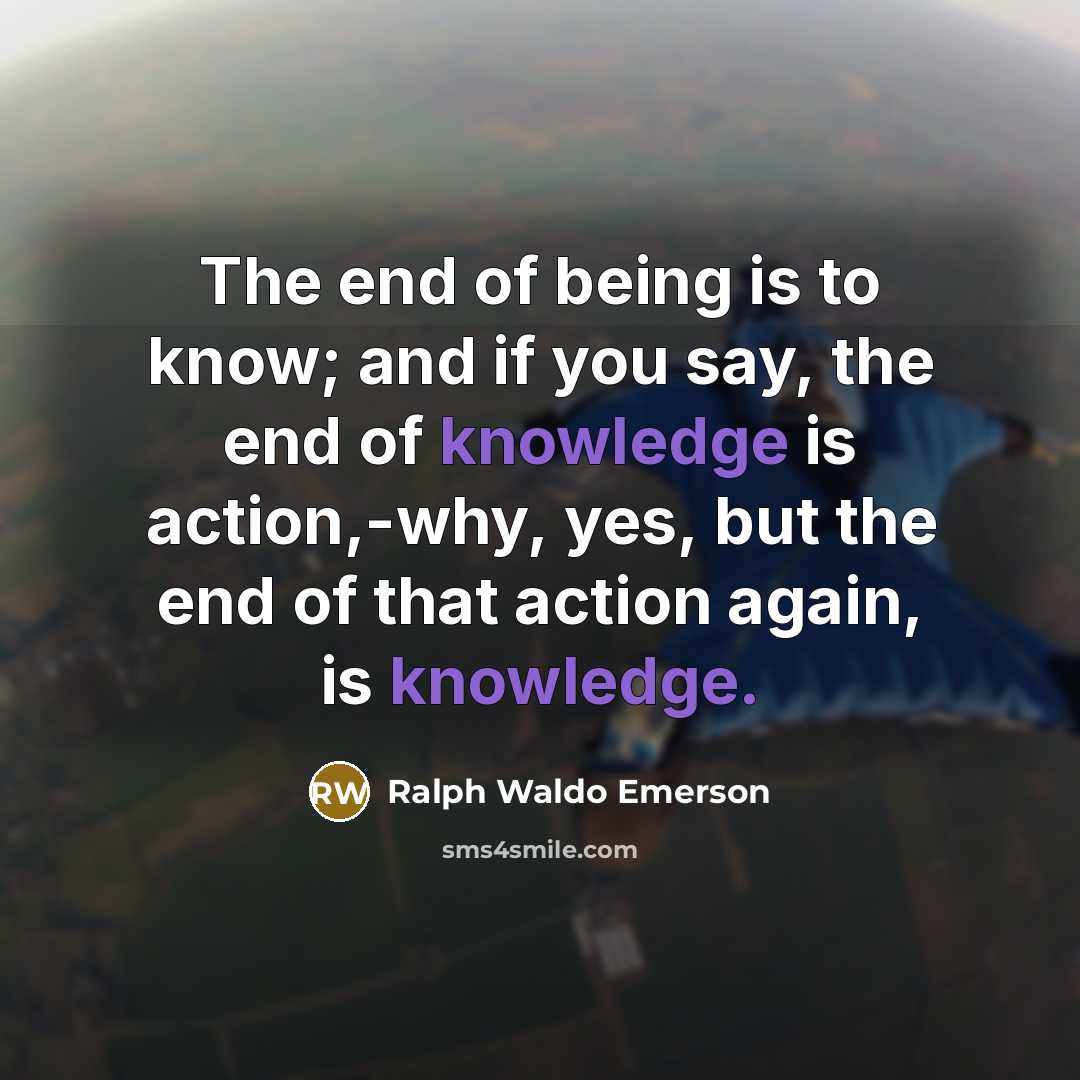 “The end of being is to know; and if you…” quote by Ralph Waldo Emerson