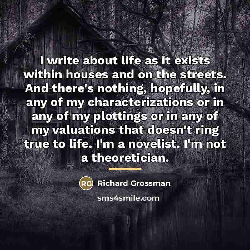 “I write about life as it exists within houses and…” quote by Richard Grossman