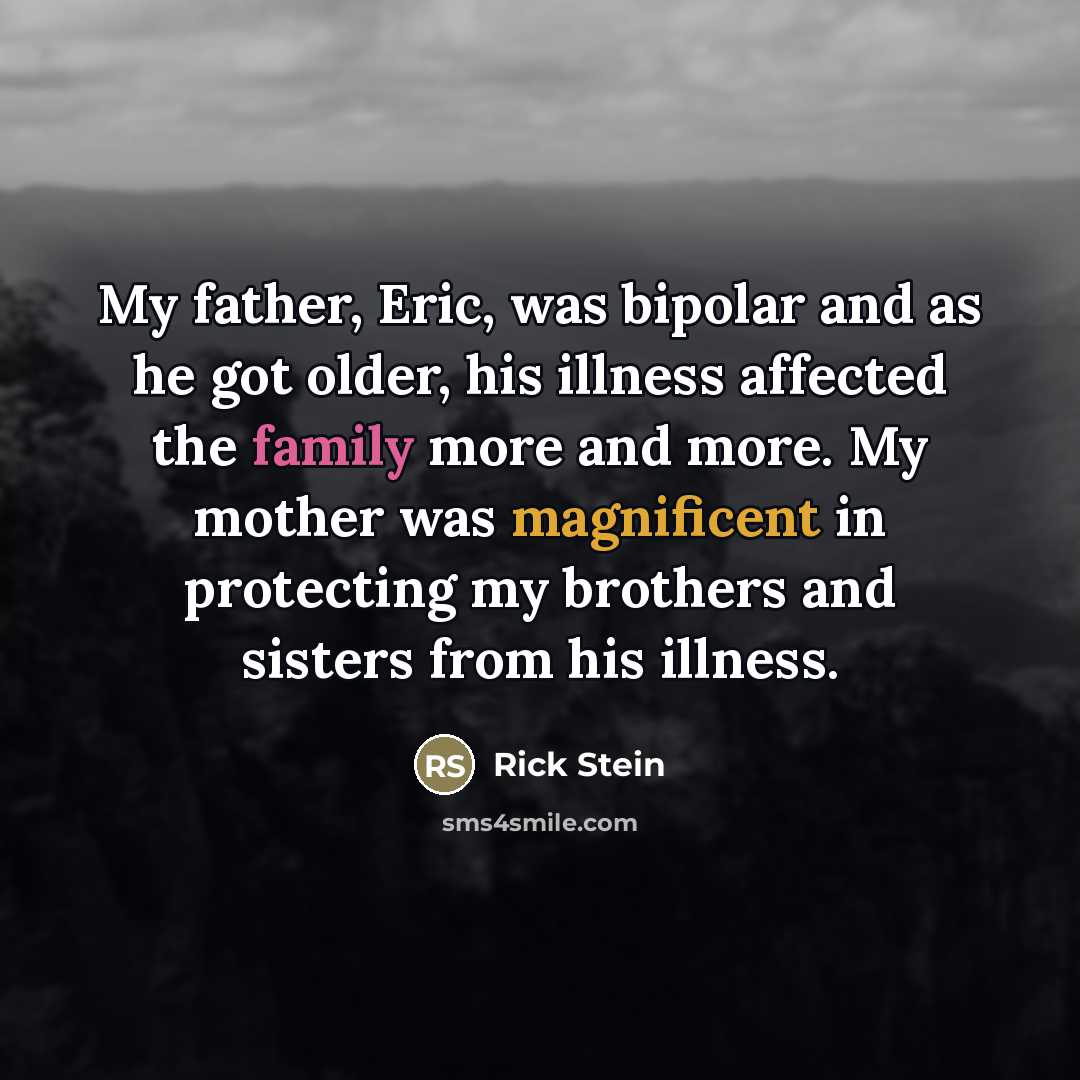 “My father, Eric, was bipolar and as he got older,…” quote by Rick Stein