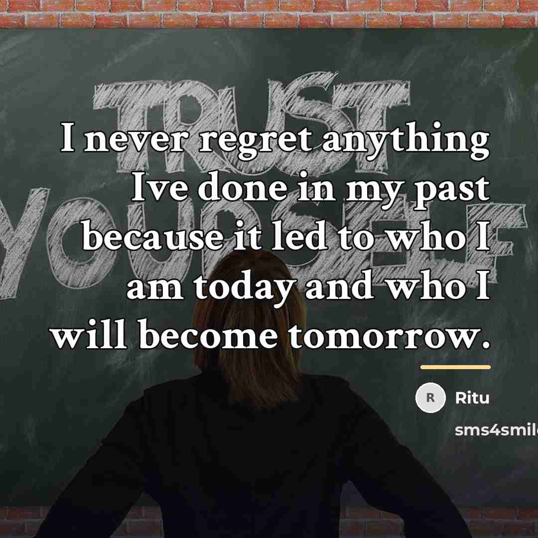 “I never regret anything Ive done in my past because…” quote by Ritu