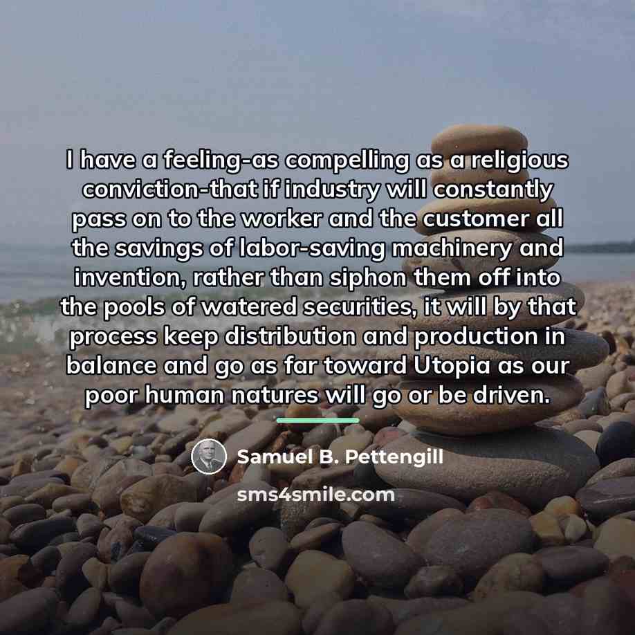 “I have a feeling-as compelling as a religious conviction-that if…” quote by Samuel B. Pettengill