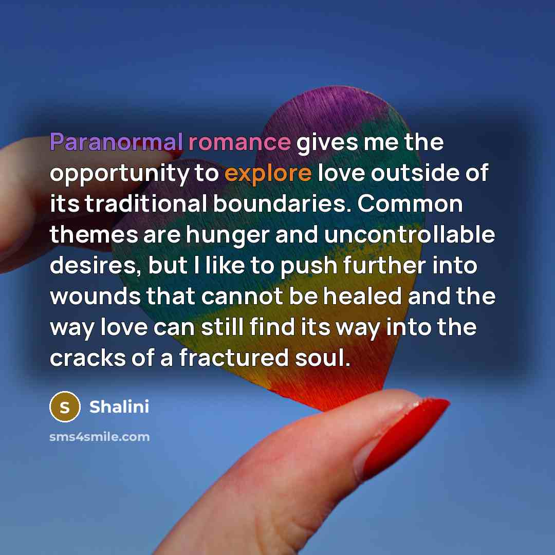 “Paranormal romance gives me the opportunity to explore love outside…” quote by Shalini