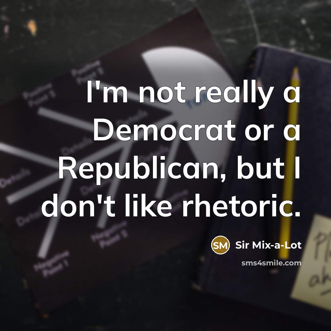 “I'm not really a Democrat or a Republican, but I…” quote by Sir Mix-a-Lot