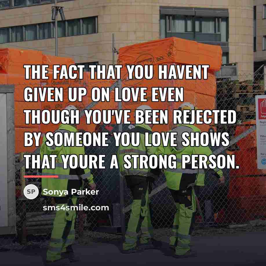 “The fact that you havent given up on love even…” quote by Sonya Parker