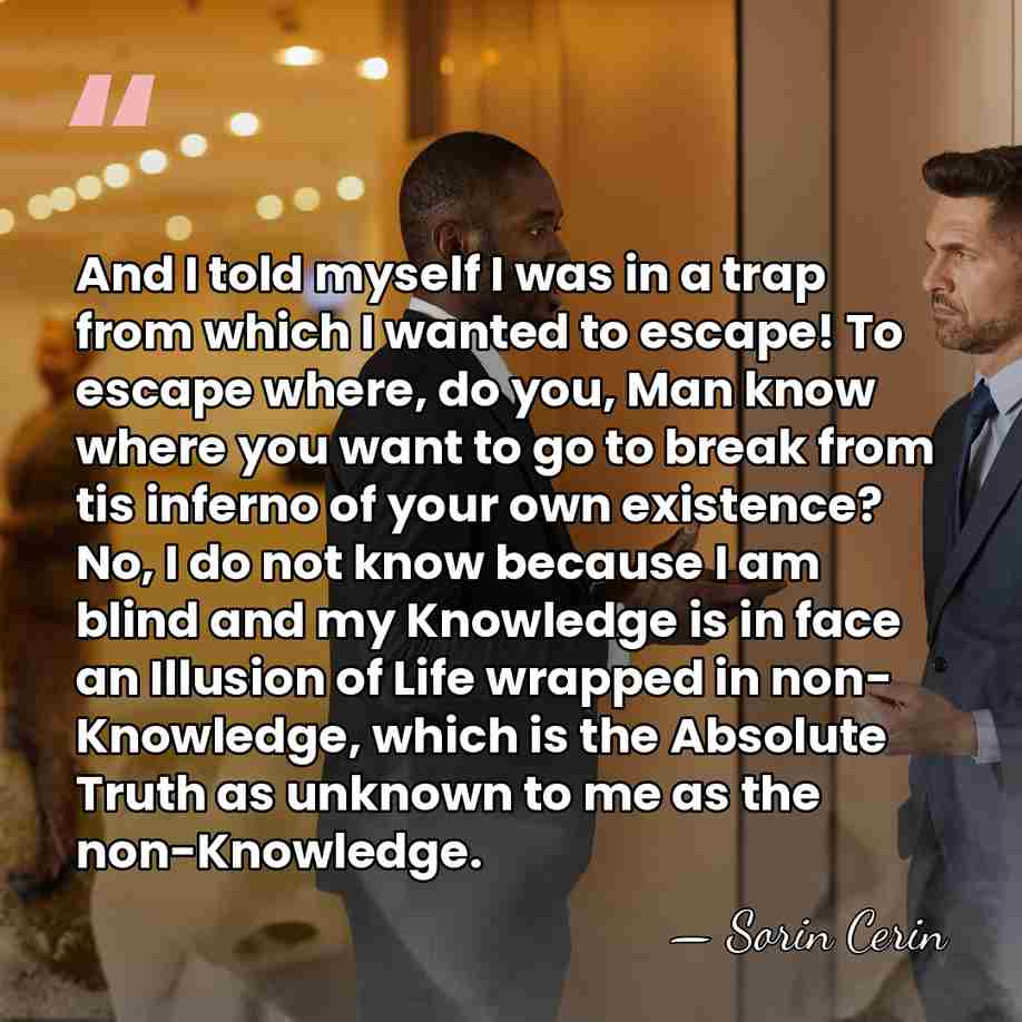 And I told myself I was in a trap from which I&hellip; - Sorin Cerin