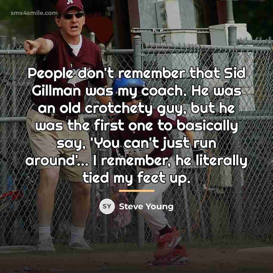 “People don't remember that Sid Gillman was my coach. He…” quote by Steve Young